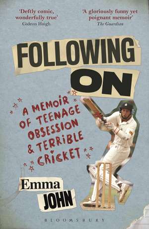 Following On: A Memoir of Teenage Obsession and Terrible Cricket de Emma John