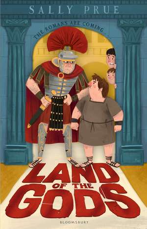 Land of the Gods: The Romans are coming... de Sally Prue