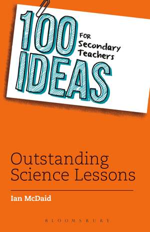 100 Ideas for Secondary Teachers: Outstanding Science Lessons de Ian McDaid