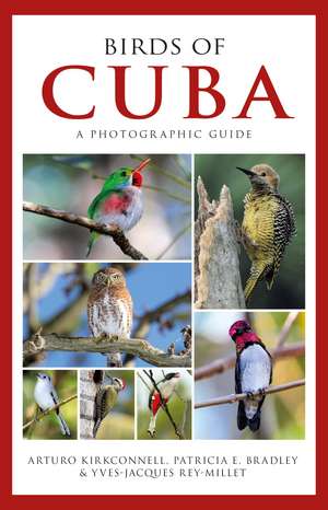 Photographic Guide to the Birds of Cuba de Arturo Kirkconnell