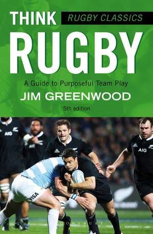 Rugby Classics: Think Rugby: A Guide to Purposeful Team Play de Jim Greenwood