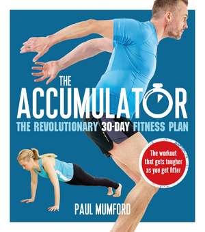 The Accumulator: The Revolutionary 30-Day Fitness Plan de Paul Mumford