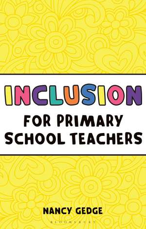 Inclusion for Primary School Teachers de Nancy Gedge