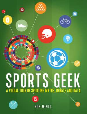 Sports Geek: A visual tour of sporting myths, debate and data de Rob Minto