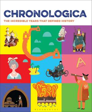 Chronologica: The Incredible Years That Defined History de Bloomsbury Publishing