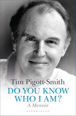 Do You Know Who I Am?: A Memoir de Tim Pigott-Smith, OBE