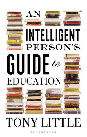 An Intelligent Person’s Guide to Education de Tony Little