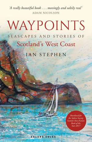 Waypoints: Seascapes and Stories of Scotland's West Coast de Ian Stephen