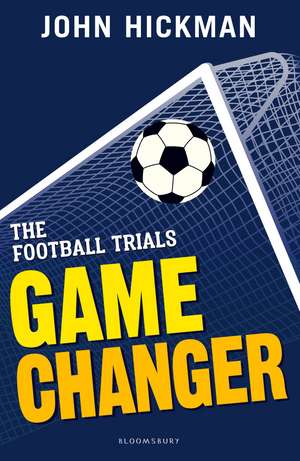 The Football Trials: Game Changer de John Hickman