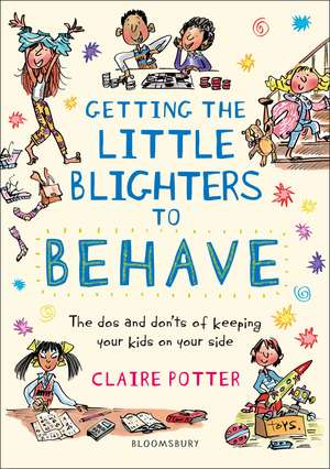 Getting the Little Blighters to Behave: A practical guide to encourage good behaviour in children de Claire Potter