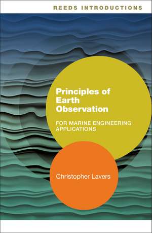 Reeds Introductions: Principles of Earth Observation for Marine Engineering Applications de Dr. Christopher Lavers