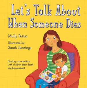 Let's Talk About When Someone Dies: A Let’s Talk picture book to start conversations with children about death and bereavement de Molly Potter