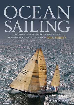 Ocean Sailing: The Offshore Cruising Experience with Real-life Practical Advice de Paul Heiney