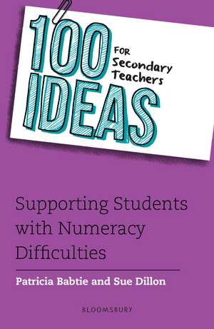 100 Ideas for Secondary Teachers: Supporting Students with Numeracy Difficulties de Patricia Babtie