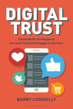 Digital Trust: Social Media Strategies to Increase Trust and Engage Customers de Barry Connolly