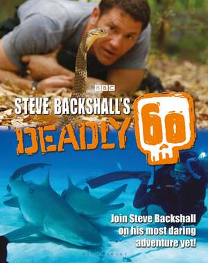 Steve Backshall's Deadly 60 de Steve Backshall