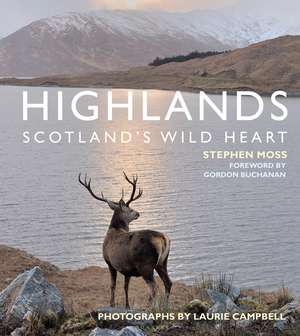 Highlands - Scotland's Wild Heart de Stephen Moss