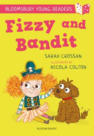 Fizzy and Bandit: A Bloomsbury Young Reader: White Book Band de Sarah Crossan