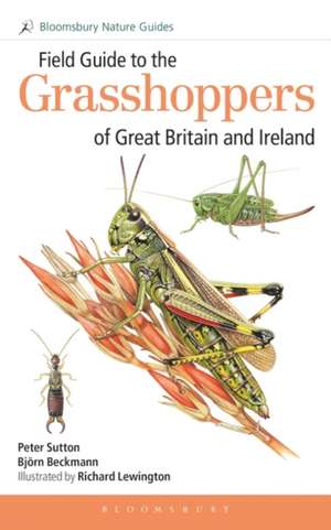 Field Guide to the Grasshoppers of Great Britain and Ireland de Peter Sutton