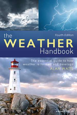 The Weather Handbook: The Essential Guide to How Weather is Formed and Develops de Alan Watts