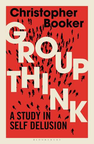 Groupthink: A Study in Self Delusion de Mr Christopher Booker