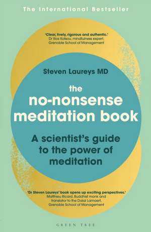 The No-Nonsense Meditation Book: A scientist's guide to the power of meditation de Dr Steven Laureys