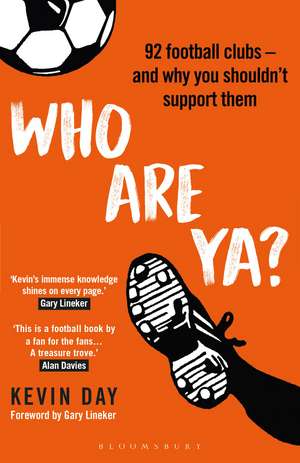 Who Are Ya?: 92 Football Clubs – and Why You Shouldn’t Support Them de Kevin Day