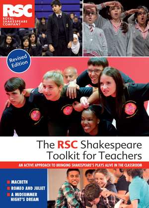 The RSC Shakespeare Toolkit for Teachers: An active approach to bringing Shakespeare's plays alive in the classroom de Royal Shakespeare Company