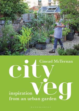 City Veg: Inspiration from an Urban Garden de Cinead McTernan