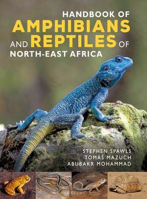 Handbook of Amphibians and Reptiles of North-east Africa de Stephen Spawls