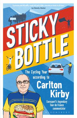 Sticky Bottle: The Cycling Year According to Carlton Kirby de Carlton Kirby