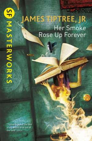 Her Smoke Rose Up Forever de James Tiptree Jr.