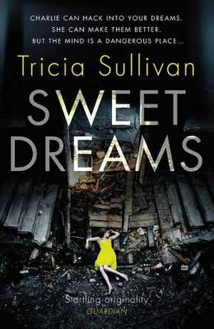 Sullivan, T: Sweet Dreams de Tricia Sullivan