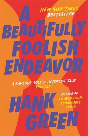 A Beautifully Foolish Endeavor de Hank Green