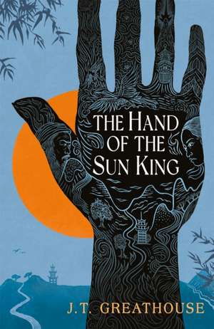 The Hand of the Sun King de J. T. Greathouse