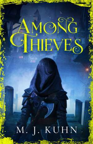 Among Thieves de M. J. Kuhn