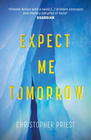 Expect Me Tomorrow de Christopher Priest