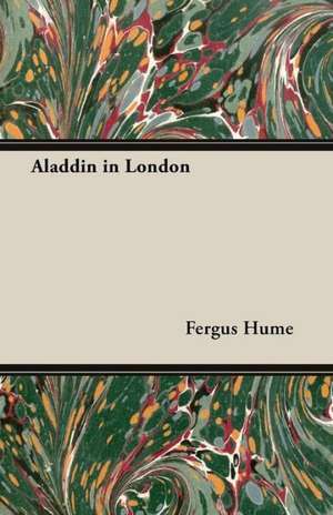 Aladdin in London de Fergus Hume