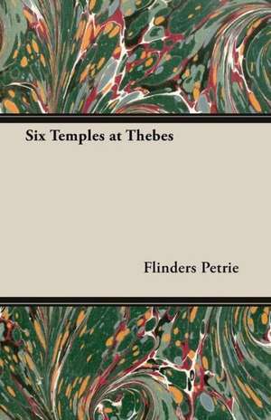 Six Temples at Thebes de Flinders Petrie