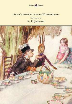 Alice's Adventures in Wonderland - Illustrated by A. E. Jackson de Lewis Carroll