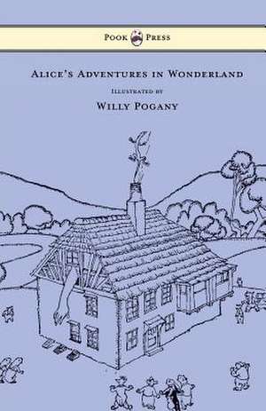 Alice's Adventures in Wonderland - Illustrated by Willy Pogany de Lewis Carroll