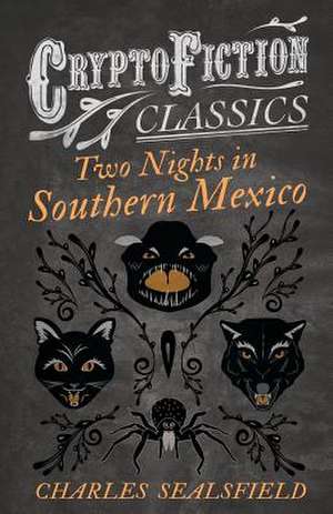 Two Nights in Southern Mexico (Cryptofiction Classics) de Charles Sealsfield