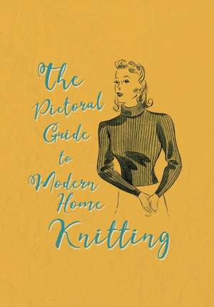 The Pictorial Guide to Modern Home Knitting de Catherine Franks