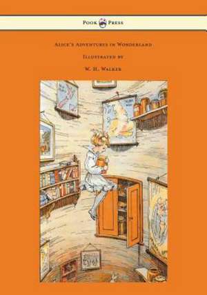 Alice's Adventures in Wonderland - With Eight Coloured and 42 Other Illustrations by W. H. Walker de Lewis Carroll