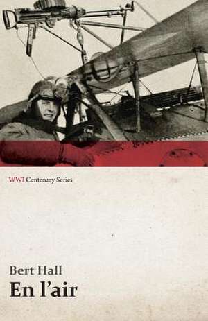 En L'Air (WWI Centenary Series) de Bert Hall