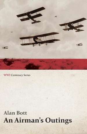 An Airman's Outings (WWI Centenary Series) de Alan Bott