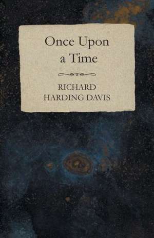 Once Upon a Time de Richard Harding Davis