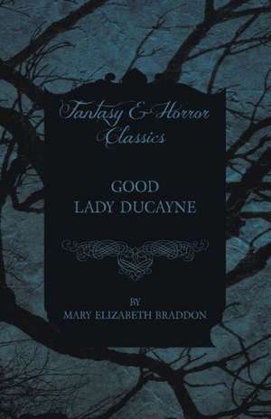 Good Lady Ducayne de Mary Elizabeth Braddon