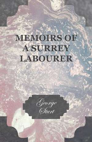 Memoirs of a Surrey Labourer de George Bourne