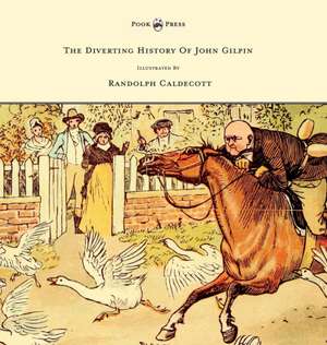 The Diverting History of John Gilpin - Showing How He Went Farther Than He Intended, and Came Home Safe Again - Illustrated by Randolph Caldecott de W. Cowper